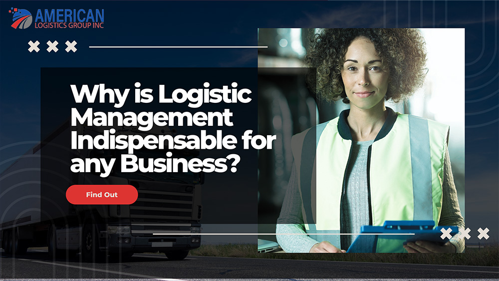 Why is Logistic Management Indispensable for any Business?